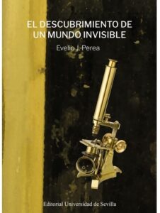 El descubrimiento de un mundo invisible por Evelio Perea Pérez.